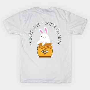 You are My Honey Bunny T-Shirt